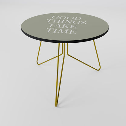 GOOD THINGS TAKE TIME Coffee Table