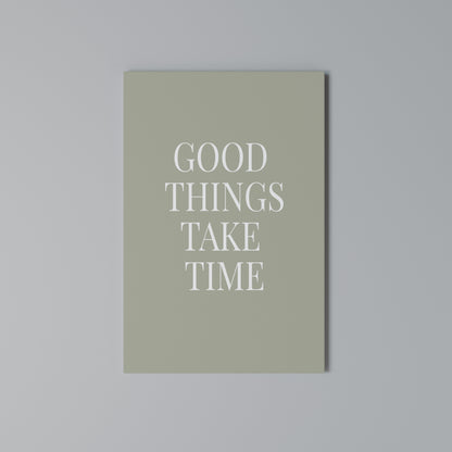 GOOD THINGS TAKE TIME Vertical Canvas Print