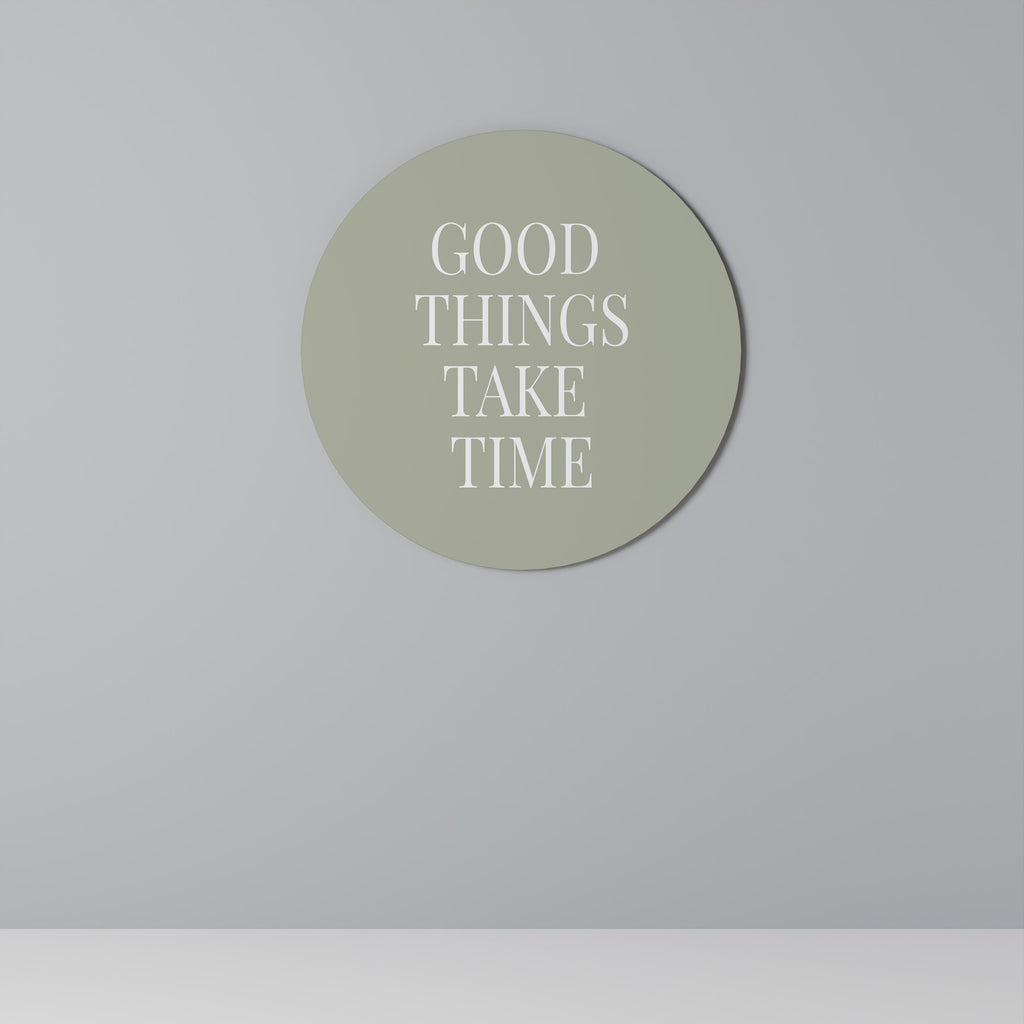 LES BONNES CHOSES PRENNENT DU TEMPS Art mural rond