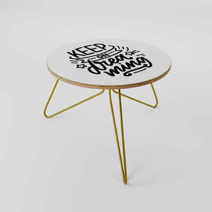 KEEP ON DREAMING Coffee Table