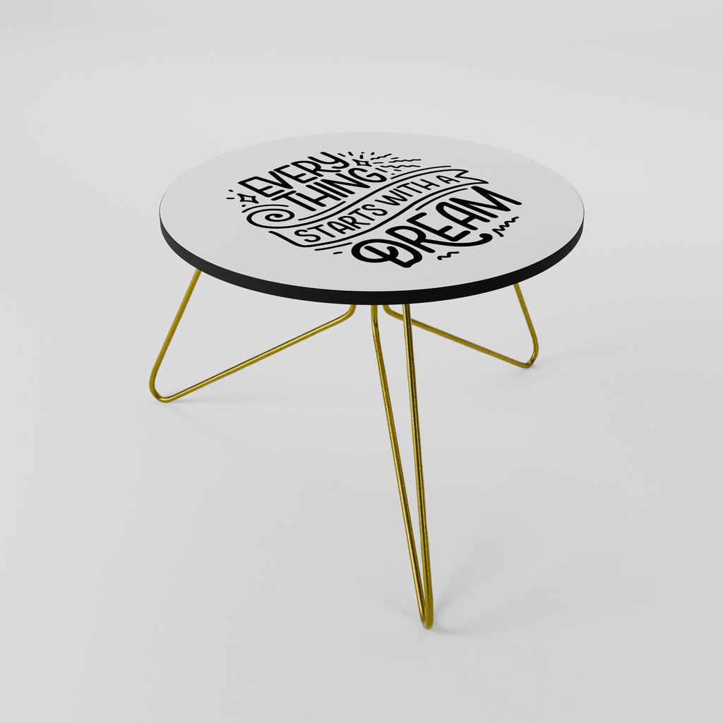 EVERYTHING STARTS WITH A DREAM Coffee Table