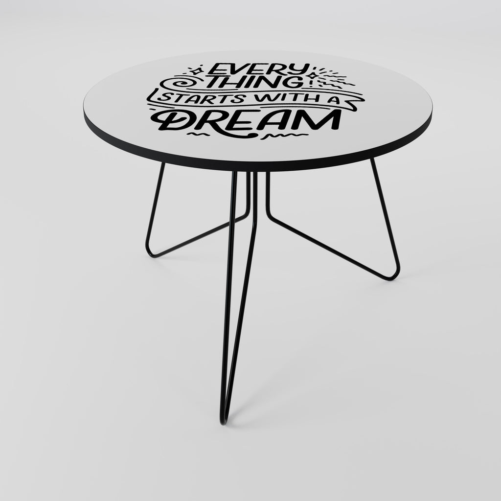 EVERYTHING STARTS WITH A DREAM Coffee Table