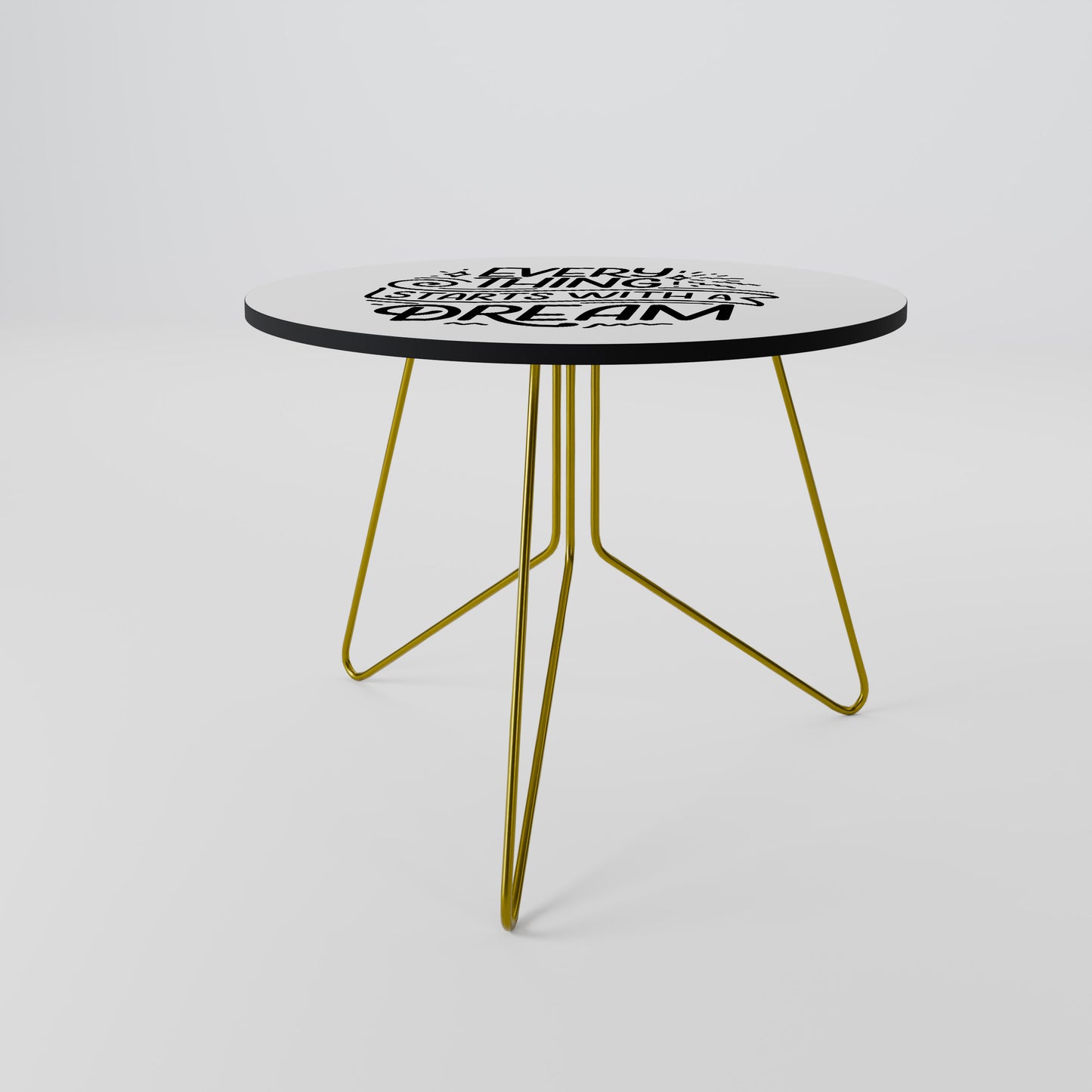 EVERYTHING STARTS WITH A DREAM Coffee Table