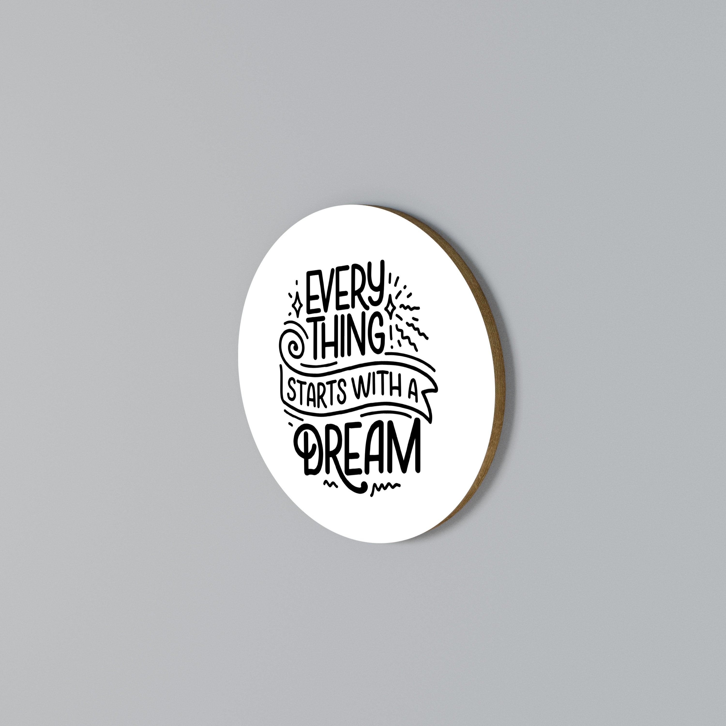 EVERYTHING STARTS WITH A DREAM Round Wall Art