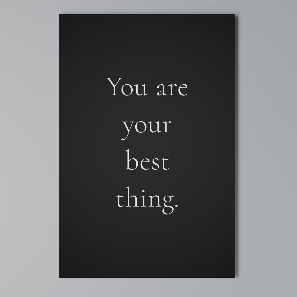 YOU ARE YOUR BEST THING Vertical Canvas Print
