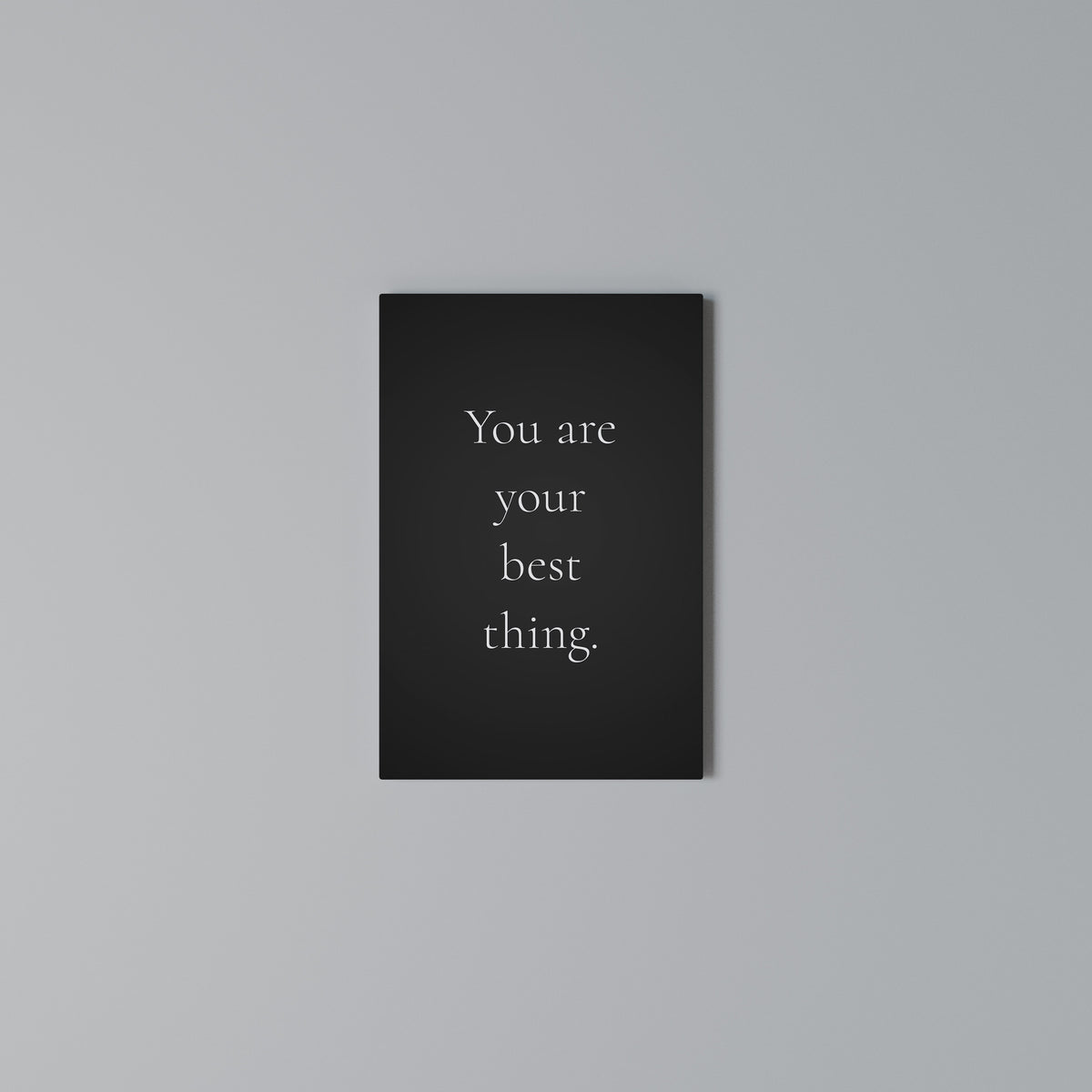 YOU ARE YOUR BEST THING Vertical Canvas Print