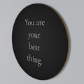 YOU ARE YOUR BEST THING Round Wall Art