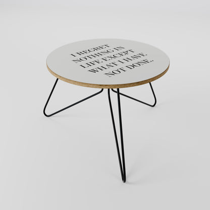 REGRET NOTHING Coffee Table