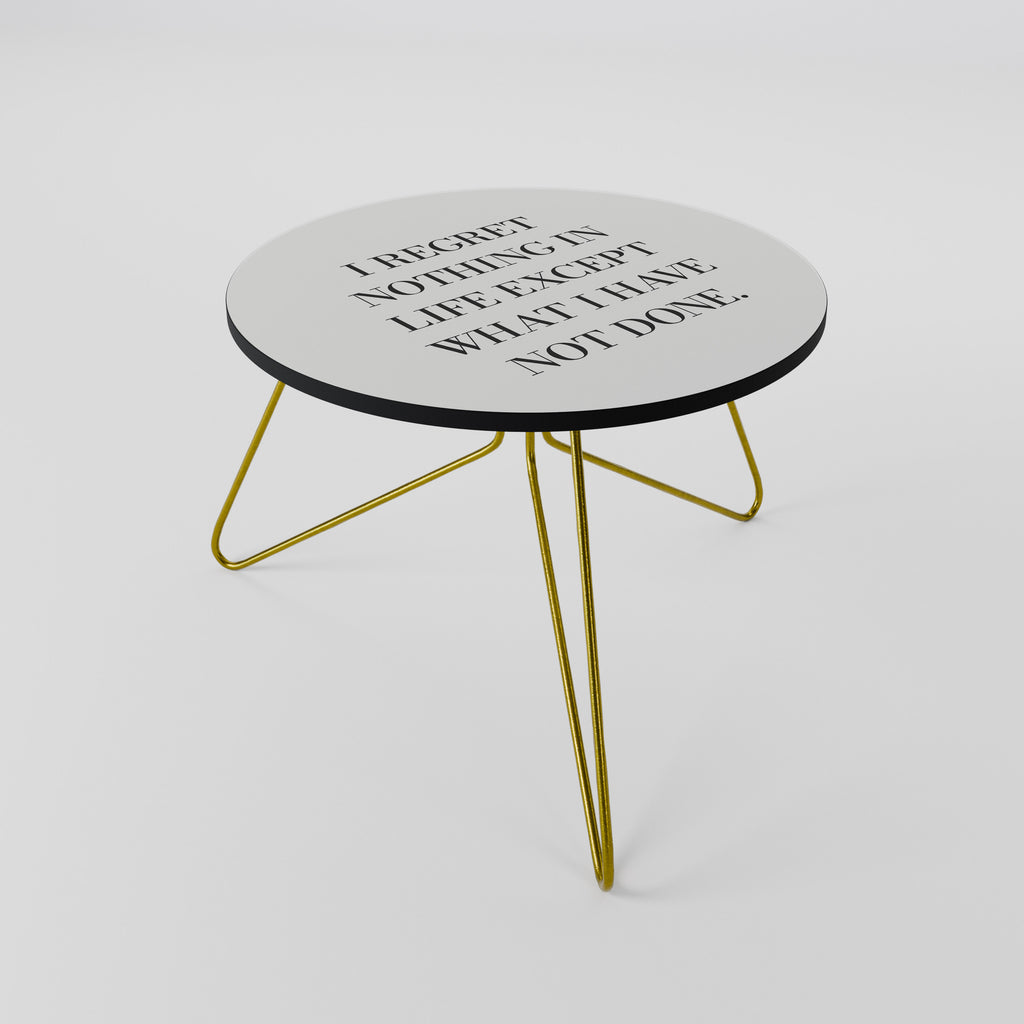 REGRET NOTHING Coffee Table