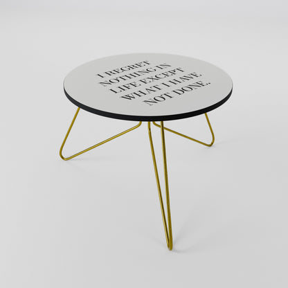 REGRET NOTHING Coffee Table