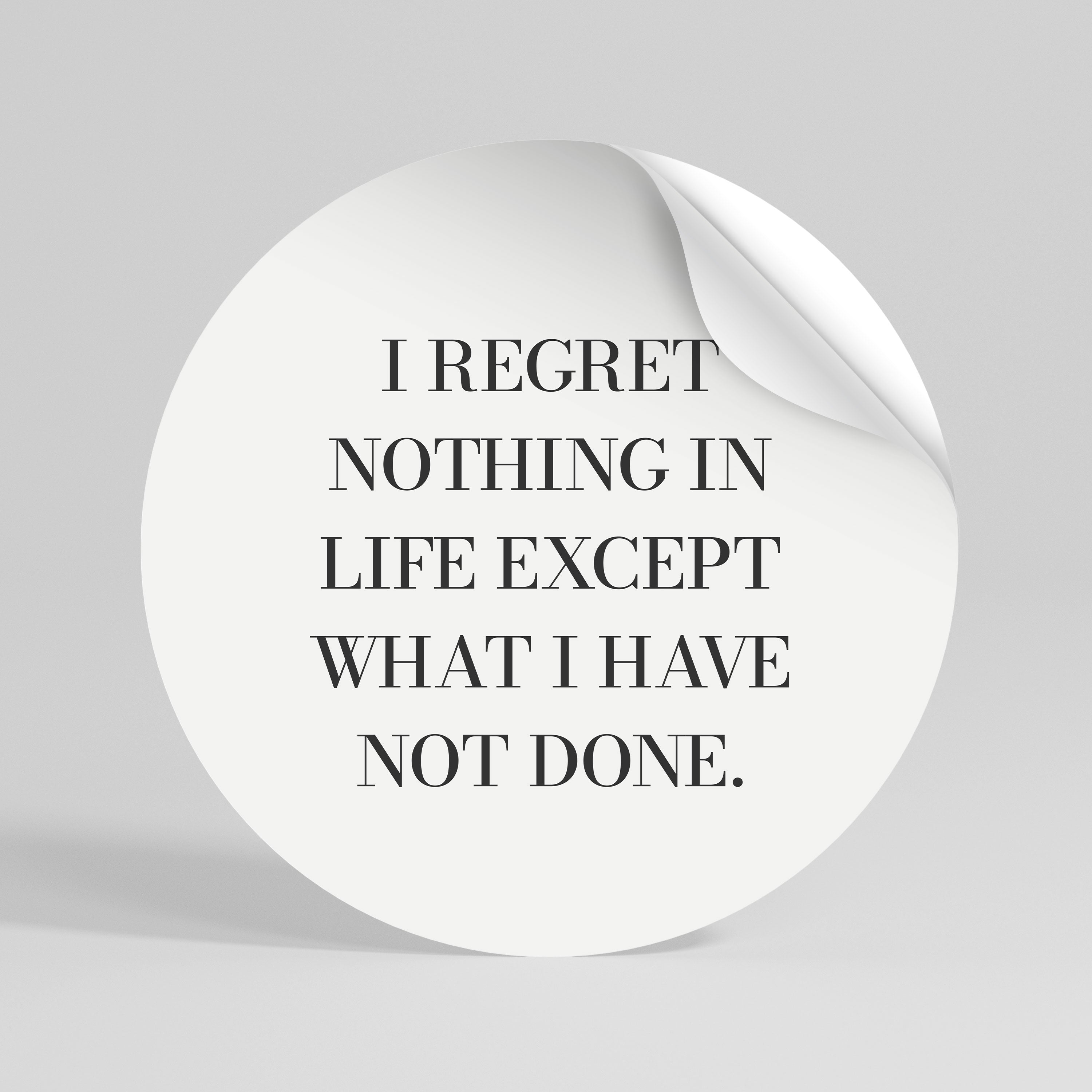 REGRET NOTHING Peel and Stick Round Sticker